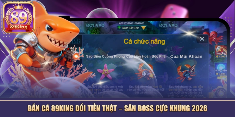 Bắn Cá 89KING Đổi Tiền Thật
