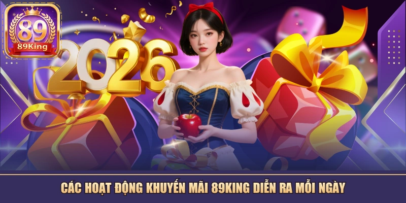 Các hoạt động khuyến mãi 89KING diễn ra mỗi ngày