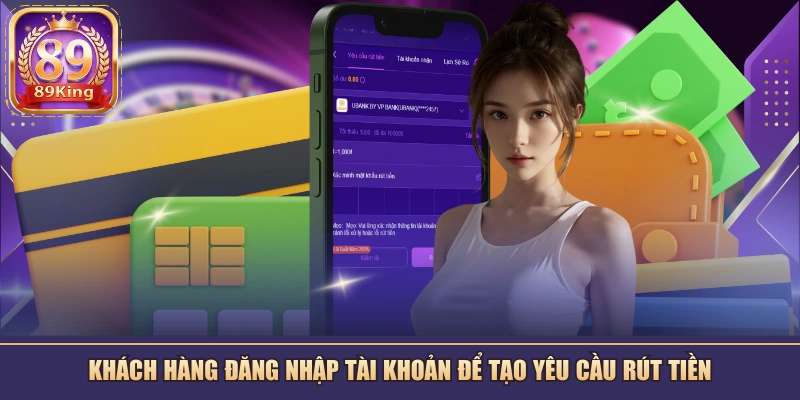 Khách hàng đăng nhập tài khoản để tạo yêu cầu rút tiền