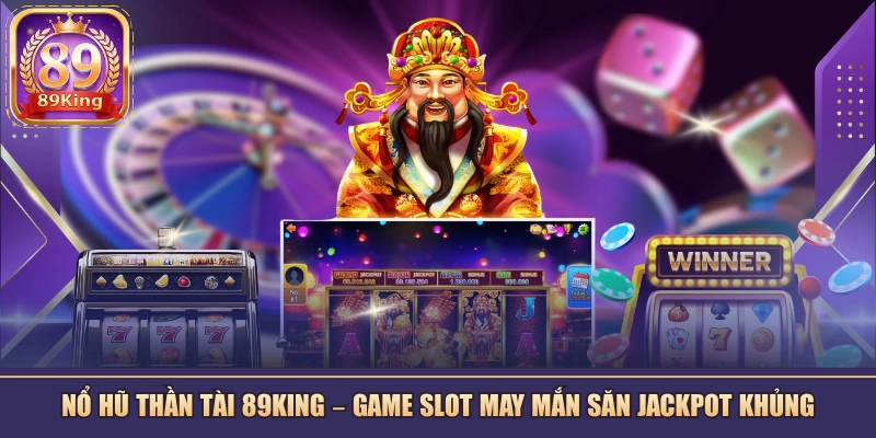 Nổ Hũ Thần Tài 89KING