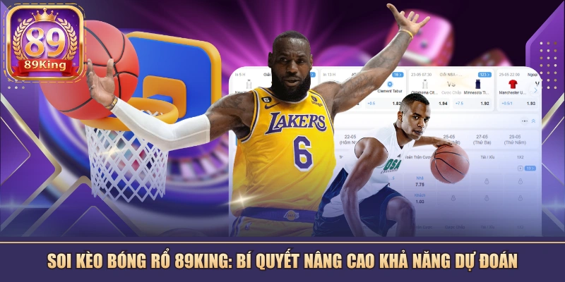 Soi Kèo Bóng Rổ 89KING