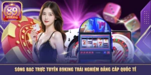 Sòng Bạc Trực Tuyến 89KING