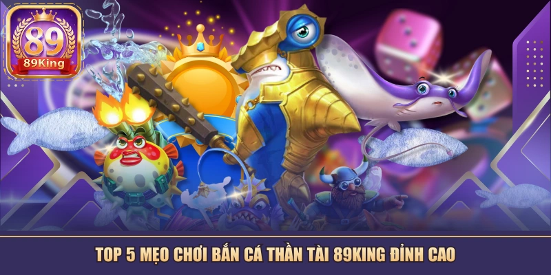 Mẹo chơi Bắn Cá Thần Tài- Chiến thuật săn boss khủng