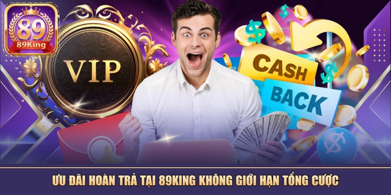Ưu đãi hoàn trả tại 89KING không giới hạn tổng cược
