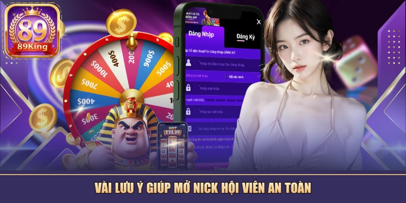 Vài lưu ý giúp mở nick hội viên an toàn