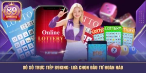 Xổ số trực tiếp 89KING